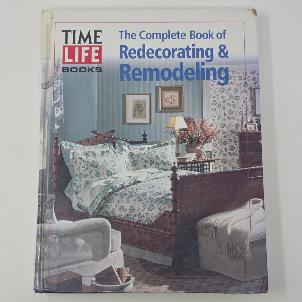 Time-Life Books The Complete Book of Redecorating & Remodeling Hardcover 1999